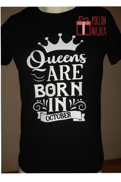 Majice sa stampom natpisom slikom/Za devojku/queens are born in october.jpg